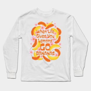 Go Bananas Illustrated Quote Long Sleeve T-Shirt